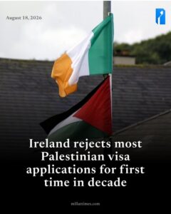 TWU INVESTIGATIVE REPORT: DIPLOMATIC HYPOCRISY — IRELAND REJECTS MAJORITY OF PALESTINIAN VISA APPLICATIONS FOR THE FIRST TIME IN A DECADE